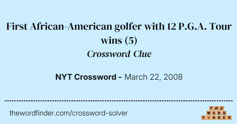 First African-American golfer with 12 P.G.A. Tour wins crossword clue image