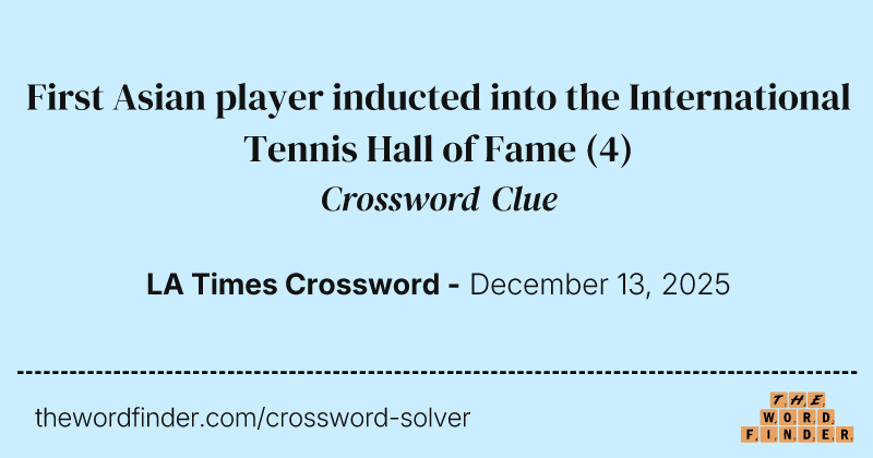 First Asian player inducted into the International Tennis Hall of Fame crossword clue image
