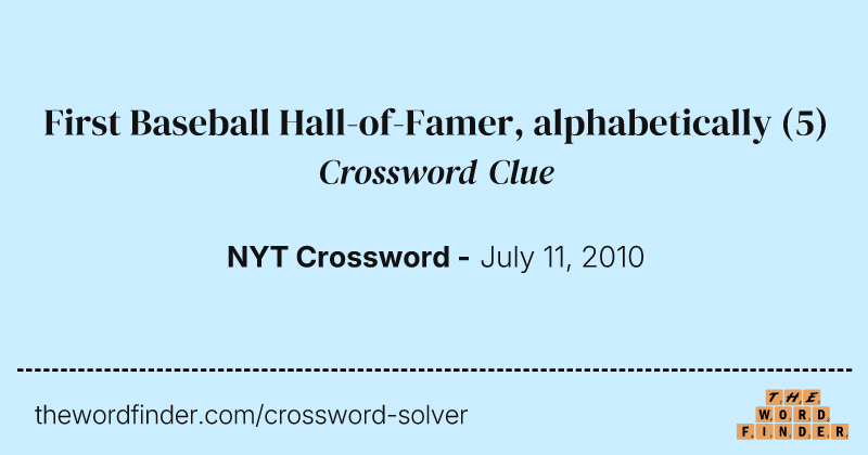 First Baseball Hall-of-Famer, alphabetically crossword clue image