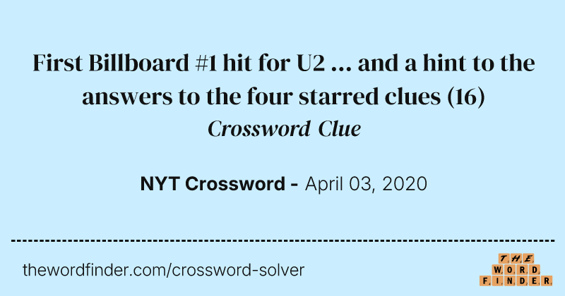First Billboard #1 hit for U2 ... and a hint to the answers to the four starred clues crossword clue image