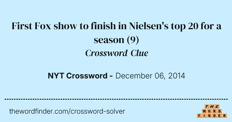 First Fox show to finish in Nielsen's top 20 for a season crossword clue image