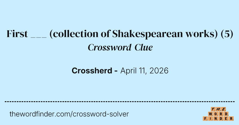 First ___ (collection of Shakespearean works) crossword clue image
