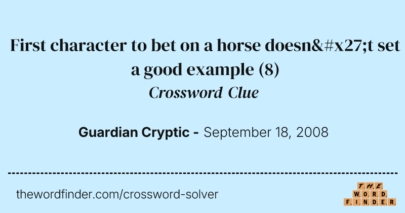 First character to bet on a horse doesn't set a good example crossword clue image