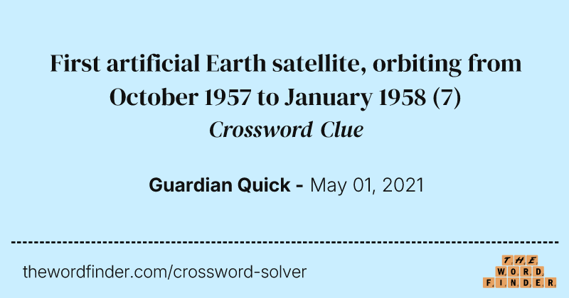 First artificial Earth satellite, orbiting from October 1957 to January 1958 crossword clue image