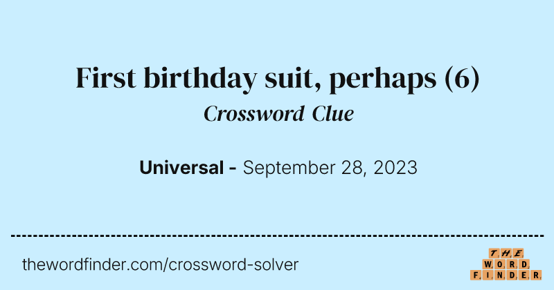 First birthday suit, perhaps crossword clue image