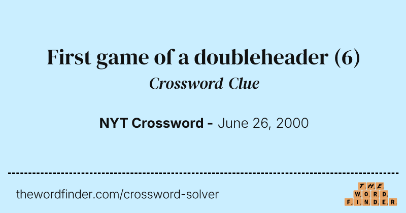 First game of a doubleheader crossword clue image