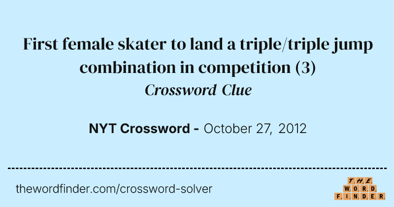 First female skater to land a triple/triple jump combination in competition crossword clue image