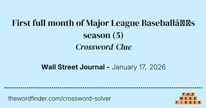First full month of Major League Baseball’s season crossword clue image