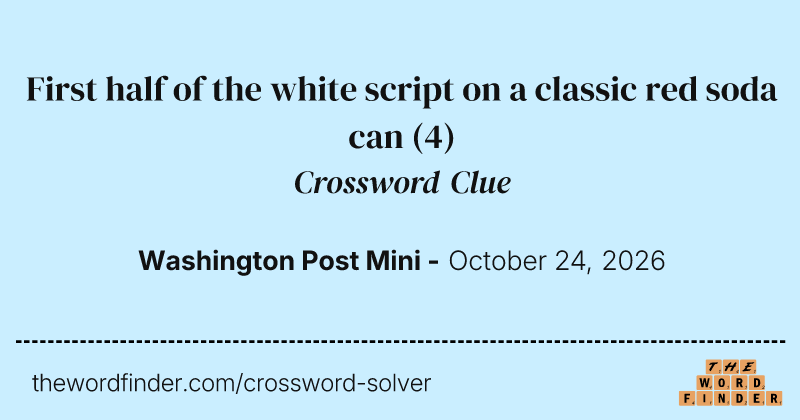 First half of the white script on a classic red soda can crossword clue image