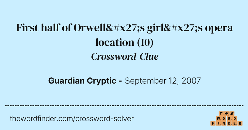 First half of Orwell's girl's opera location crossword clue image