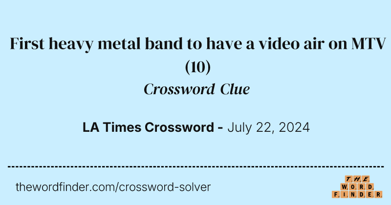 First heavy metal band to have a video air on MTV crossword clue image
