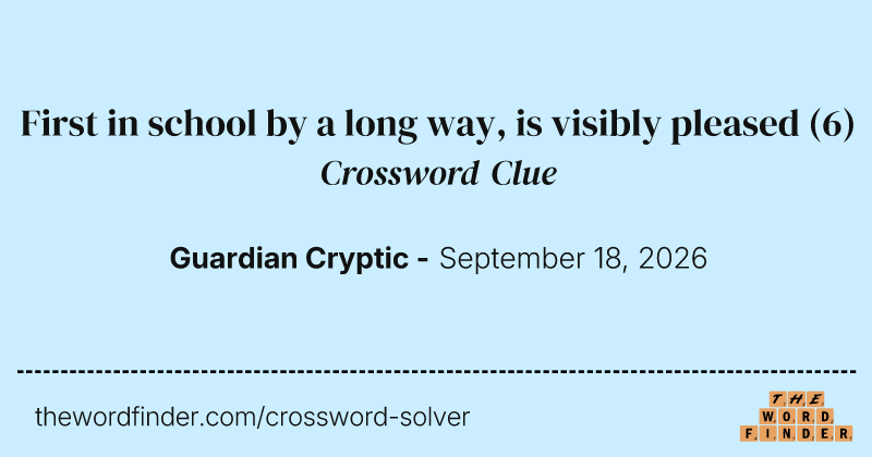First in school by a long way, is visibly pleased crossword clue image