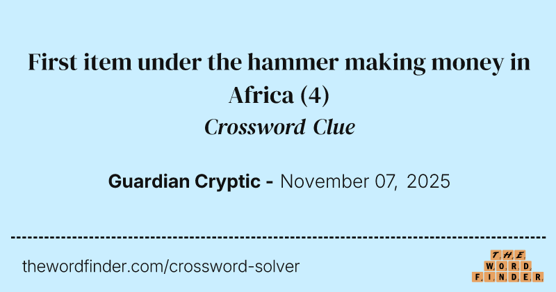 First item under the hammer making money in Africa crossword clue image