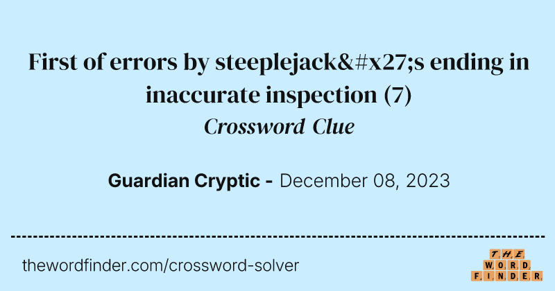 First of errors by steeplejack's ending in inaccurate inspection crossword clue image
