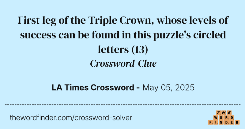 First leg of the Triple Crown, whose levels of success can be found in this puzzle's circled letters crossword clue image