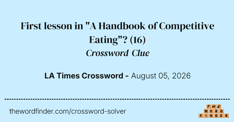 First lesson in "A Handbook of Competitive Eating"? crossword clue image
