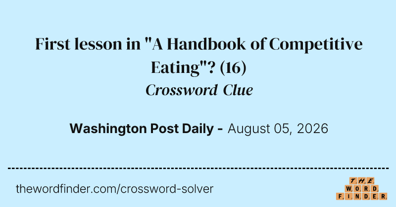 First lesson in "A Handbook of Competitive Eating"? crossword clue image