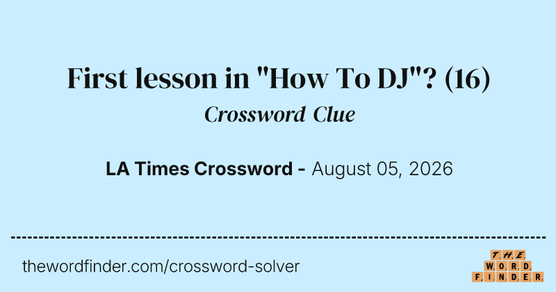 First lesson in "How To DJ"? crossword clue image