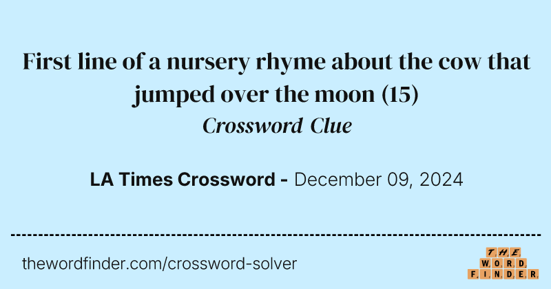 First line of a nursery rhyme about the cow that jumped over the moon crossword clue image