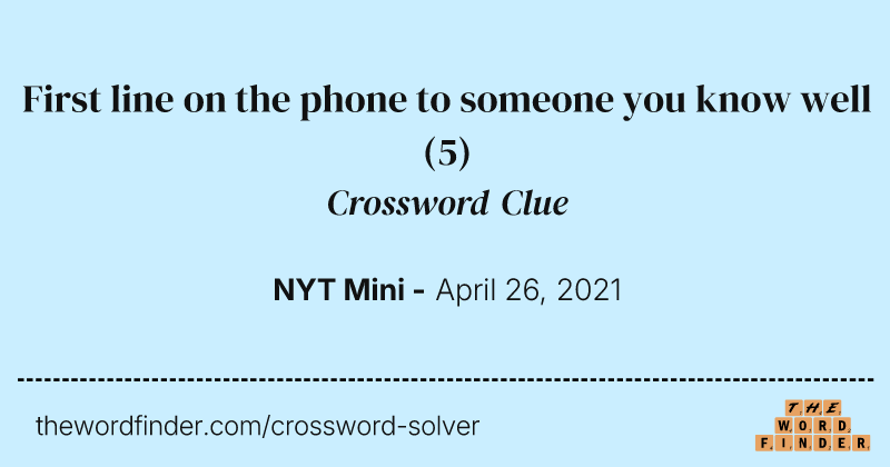 First line on the phone to someone you know well crossword clue image