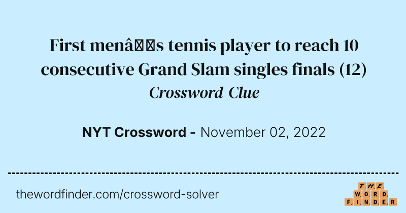 First men’s tennis player to reach 10 consecutive Grand Slam singles finals crossword clue image