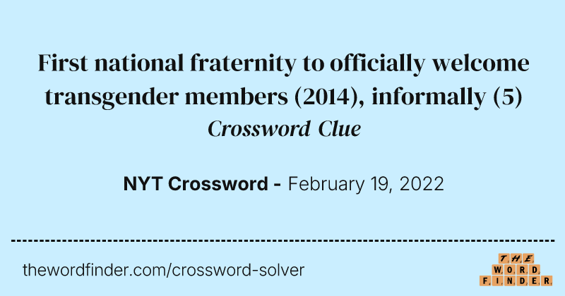 First national fraternity to officially welcome transgender members (2014), informally crossword clue image