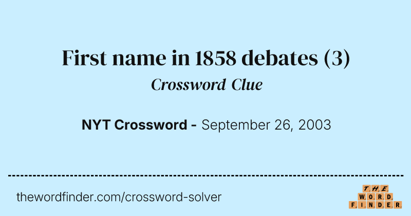 First name in 1858 debates crossword clue image