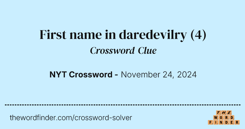 First name in daredevilry crossword clue image