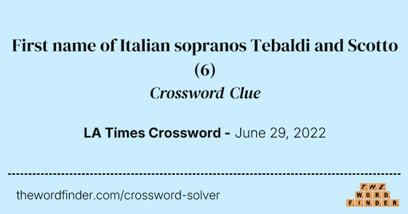 First name of Italian sopranos Tebaldi and Scotto crossword clue image