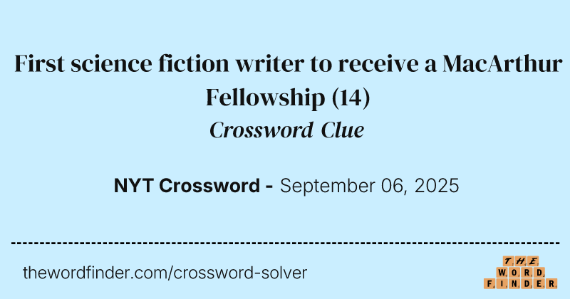 First science fiction writer to receive a MacArthur Fellowship crossword clue image