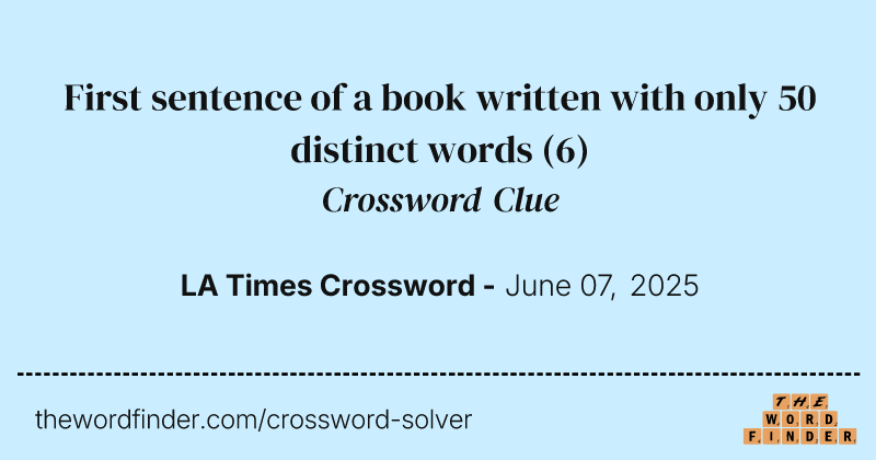 First sentence of a book written with only 50 distinct words crossword clue image
