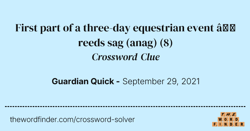 First part of a three-day equestrian event — reeds sag (anag) crossword clue image