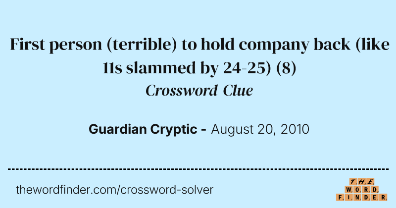 First person (terrible) to hold company back (like 11s slammed by 24-25) crossword clue image