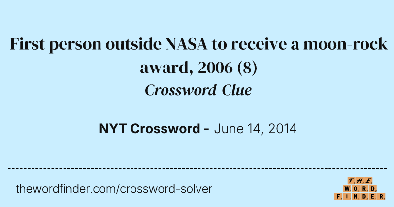 First person outside NASA to receive a moon-rock award, 2006 crossword clue image