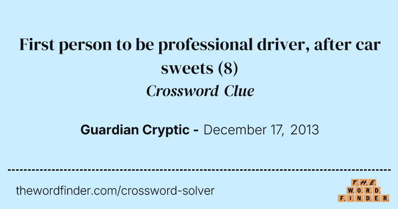 First person to be professional driver, after car sweets crossword clue image