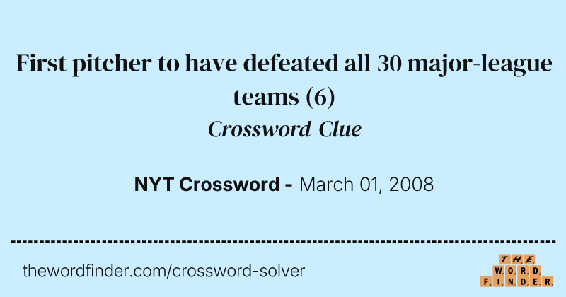 First pitcher to have defeated all 30 major-league teams crossword clue image