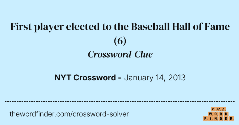 First player elected to the Baseball Hall of Fame crossword clue image