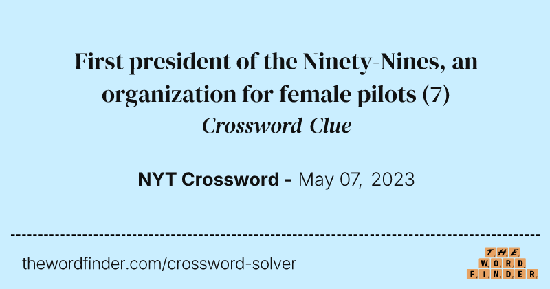 First president of the Ninety-Nines, an organization for female pilots crossword clue image