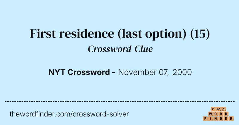 First residence (last option) crossword clue image