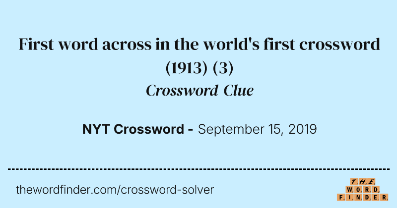 First word across in the world's first crossword (1913) crossword clue image