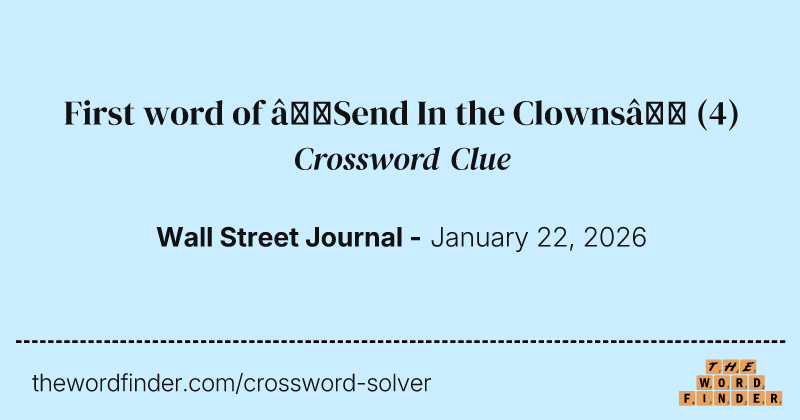 First word of “Send In the Clowns” crossword clue image