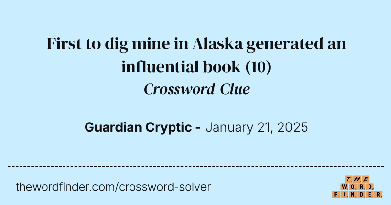 First to dig mine in Alaska generated an influential book crossword clue image