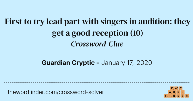 First to try lead part with singers in audition: they get a good reception crossword clue image