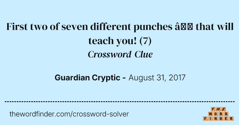 First two of seven different punches — that will teach you! crossword clue image
