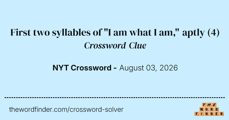 First two syllables of "I am what I am," aptly crossword clue image