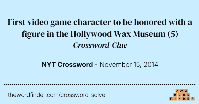 First video game character to be honored with a figure in the Hollywood Wax Museum crossword clue image