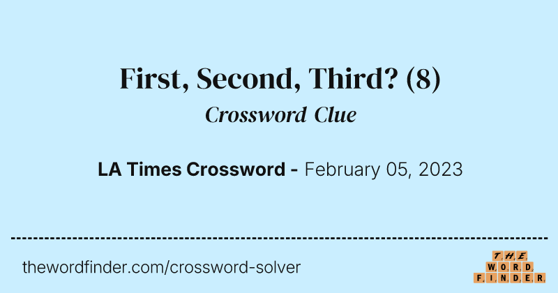 First, Second, Third? crossword clue image