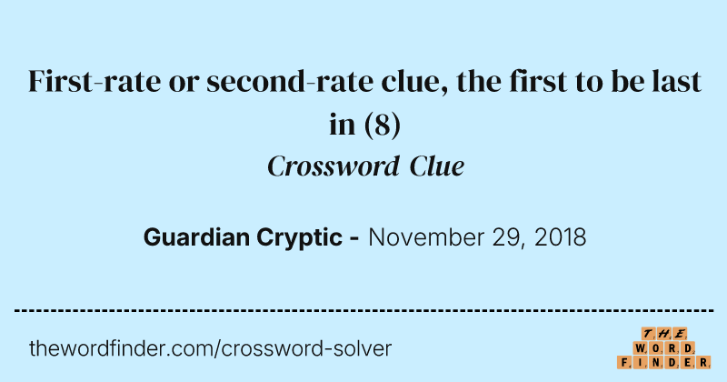 First-rate or second-rate clue, the first to be last in crossword clue image