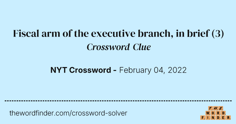 Fiscal arm of the executive branch, in brief crossword clue image