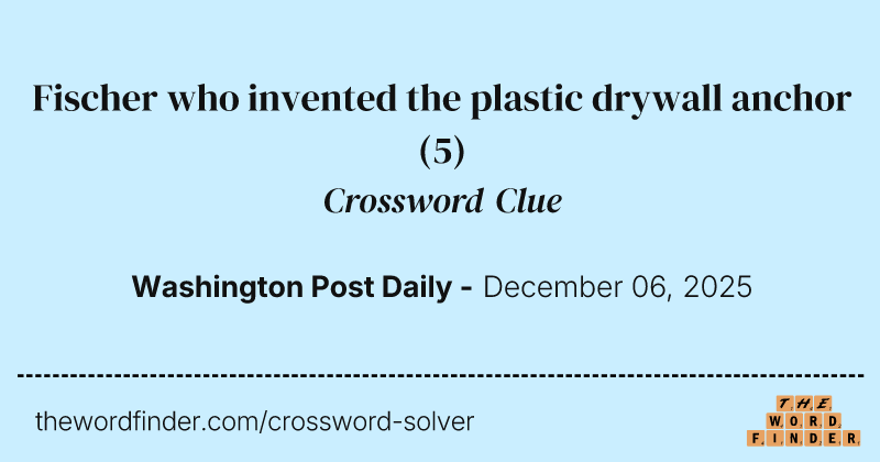 Fischer who invented the plastic drywall anchor crossword clue image